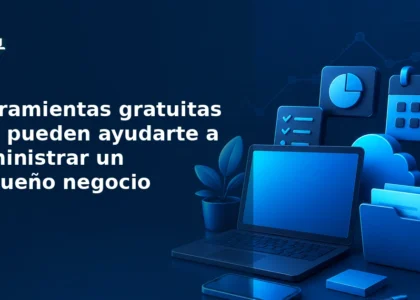 Herramientas gratuitas para organizar y hacer crecer un pequeño negocio