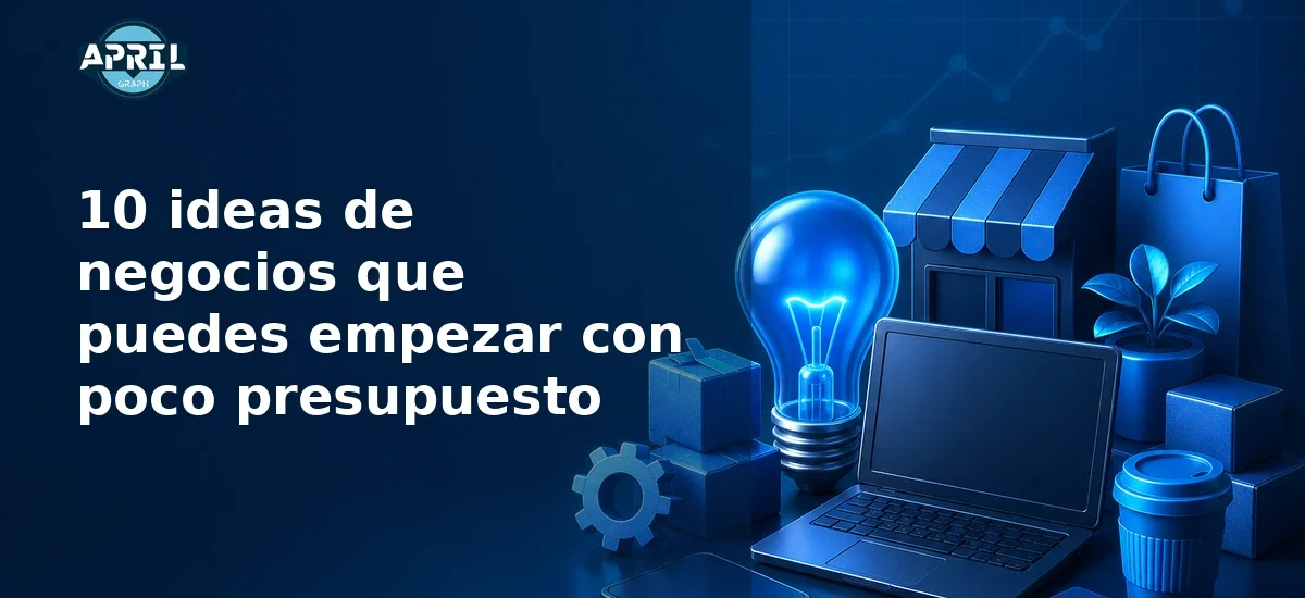 AG C034 10 ideas de negocios que puedes empezar con poco presupuesto blog