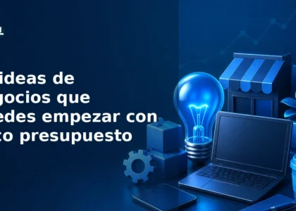 10 ideas de negocios que puedes empezar con poco presupuesto