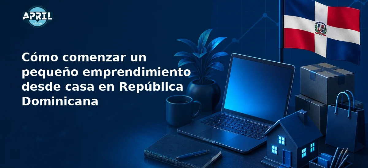 AG C035 como comenzar un pequeno emprendimiento desde casa en republica dominicana blog