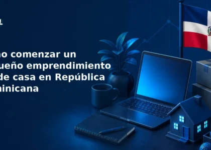 Cómo comenzar un pequeño emprendimiento desde casa en República Dominicana